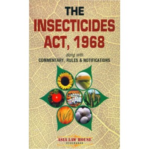  Asia Law House's Insecticides Act, 1968 along with Commentary, Rules & Notifications